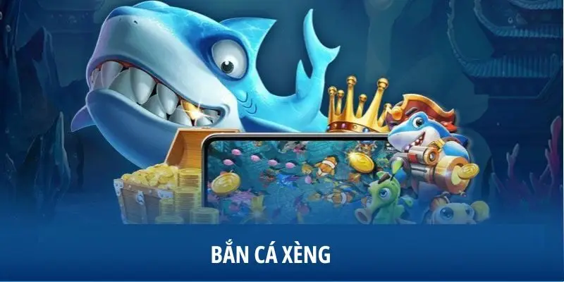 Tìm hiểu Bắn Cá Xèng