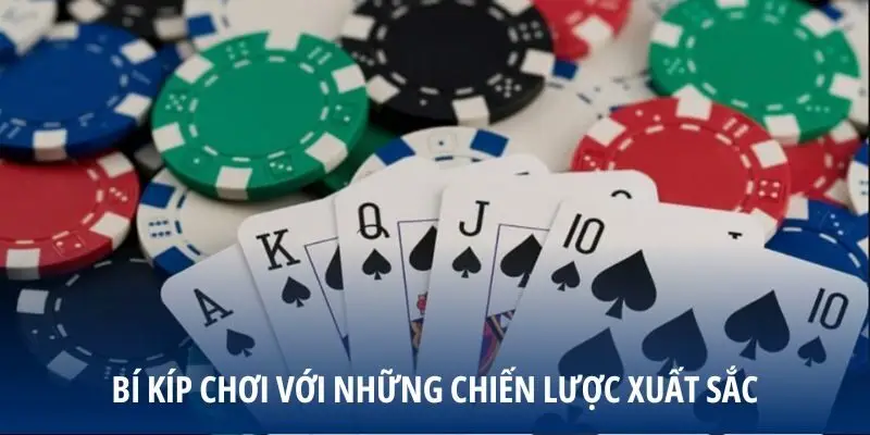 Bí kíp chơi với những chiến lược xuất sắc