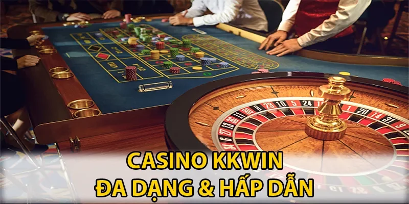 Cá cược casino KKWIN đa dạng và hấp dẫn