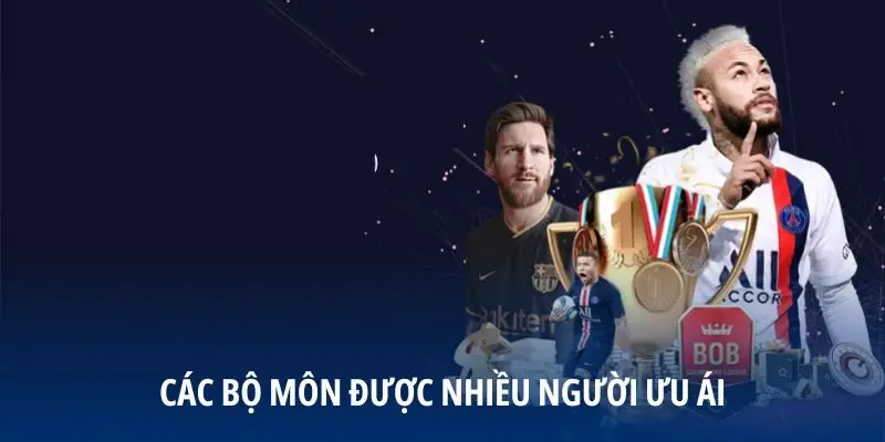 Các bộ môn được nhiều người ưu ái