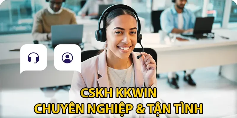 CSKH KKWIN đảm bảo chuyên nghiệp và tận tình