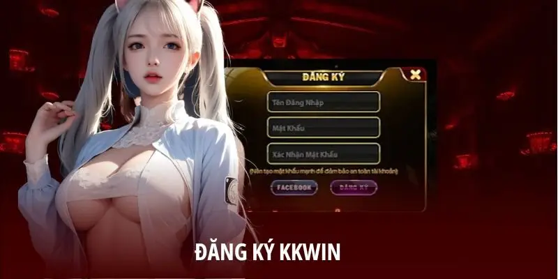 Chuẩn bị gì trước khi đăng ký KKWIN