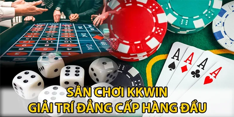 KKWIN đang là sân chơi giải trí đẳng cấp cao hàng đầu thị trường