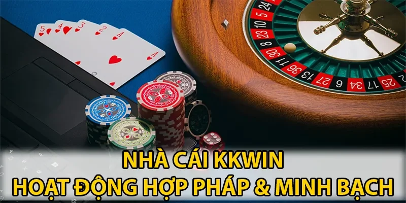 KKWIN mang lại sự tin tưởng nhờ việc hoạt động hợp pháp