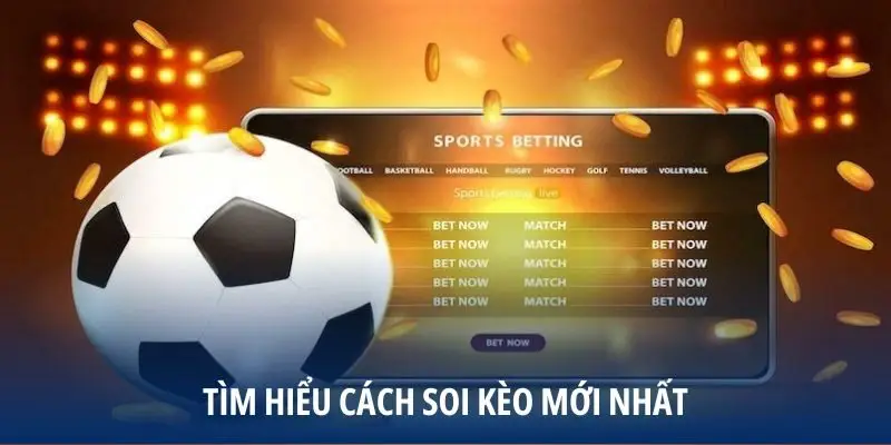 Tìm hiểu cách soi kèo mới nhất