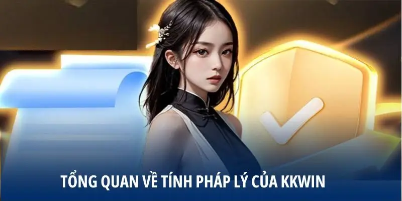 Tổng quan về tính pháp lý của KKWIN